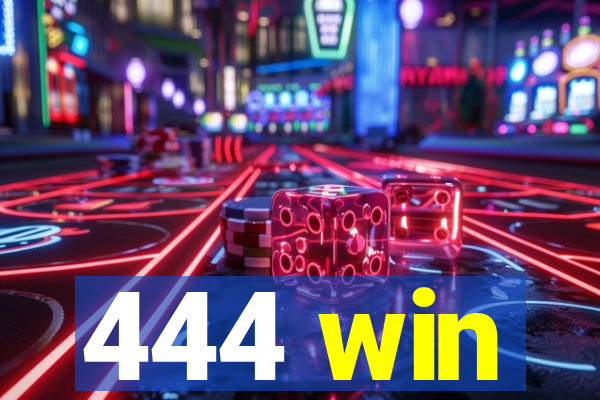 444 win